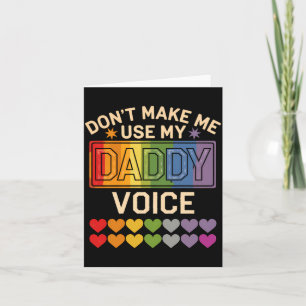 Dont Make Me Use Daddy Voice Gay Rainbow Pride Card