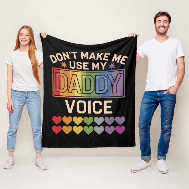 Don't Make Me Use Daddy Voice Gay Rainbow Pride Fleece Blanket (In Situ)