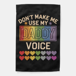 Don't Make Me Use Daddy Voice Gay Rainbow Pride Garden Flag