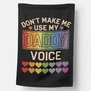 Don't Make Me Use Daddy Voice Gay Rainbow Pride House Flag