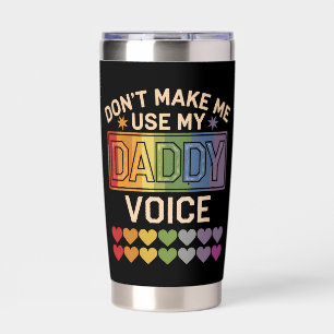 Don't Make Me Use Daddy Voice Gay Rainbow Pride Insulated Tumbler