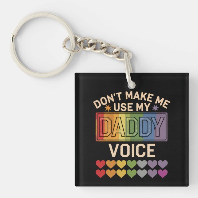 Don't Make Me Use Daddy Voice Gay Rainbow Pride Keychain (Front)