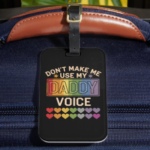 Don't Make Me Use Daddy Voice Gay Rainbow Pride Luggage Tag