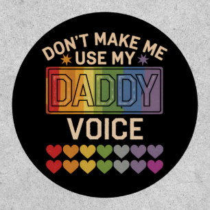 Don't Make Me Use Daddy Voice Gay Rainbow Pride Patch