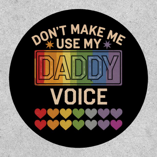 Don't Make Me Use Daddy Voice Gay Rainbow Pride Patch (Front)