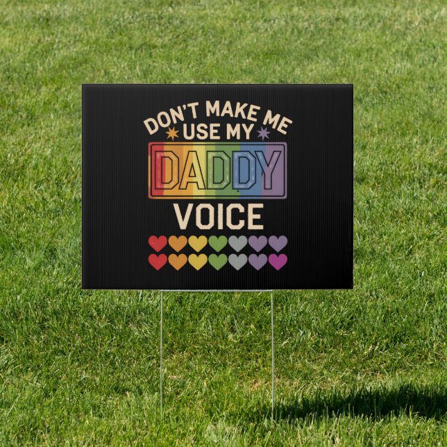 Don't Make Me Use Daddy Voice Gay Rainbow Pride Sign (Insitu)