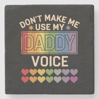 Don't Make Me Use Daddy Voice Gay Rainbow Pride Stone Coaster