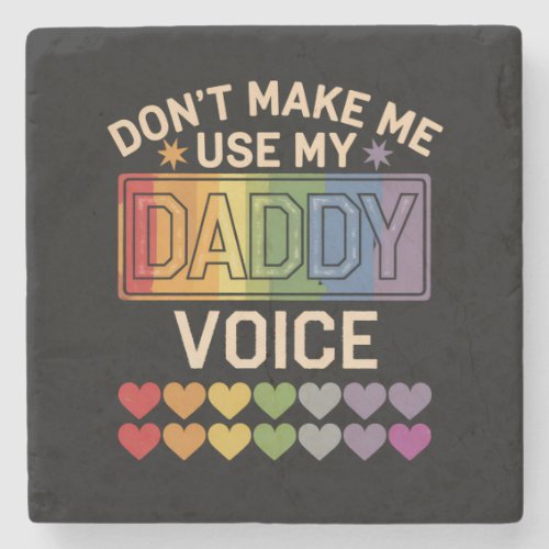Don't Make Me Use Daddy Voice Gay Rainbow Pride Stone Coaster Don't Make Me Use Daddy Voice Gay Rainbow Pride Stone Coaster