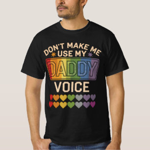 Don't Make Me Use Daddy Voice Gay Rainbow Pride T-Shirt