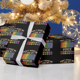 Don't Make Me Use Daddy Voice Gay Rainbow Pride Wrapping Paper