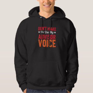 Dont Make Me Use My Advisor Voice Tax Preparer Hoodie