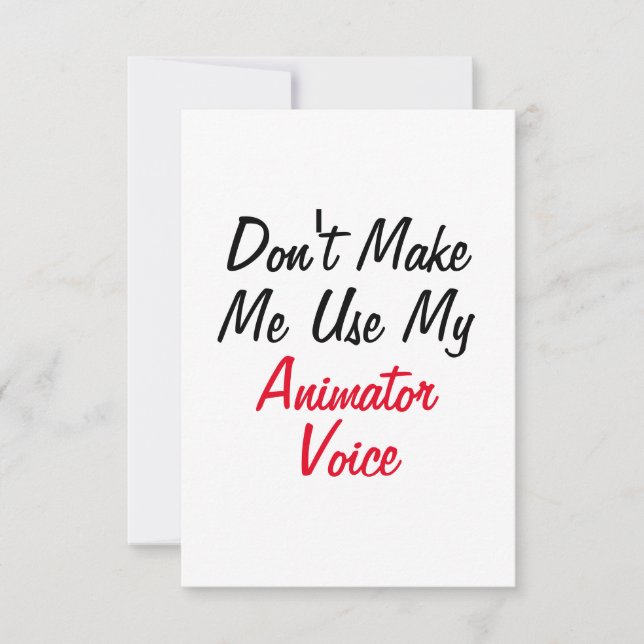 Don't Make Me Use My Animator Voice  Card (Front)