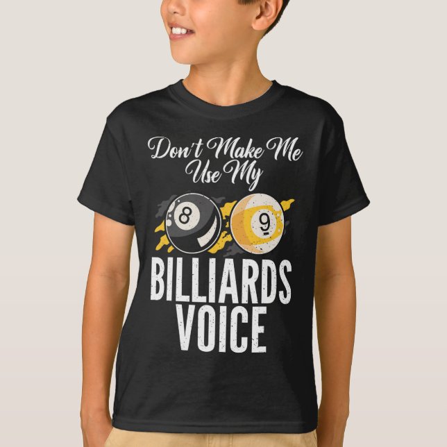 Dont Make Me Use My Billiards Voice Pool Billiards T-Shirt (Front)