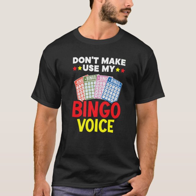 Don't Make Me Use My Bingo Voice Bingo Player Bing T-Shirt (Front)
