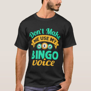 Don't Make Me Use My Bingo Womens Bingo Player T-Shirt