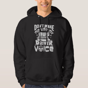 Don't Make Me Use My Bus Driver Voice School Funny Hoodie