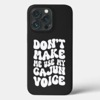Don't Make Me Use My Cajun Voice Retro Style