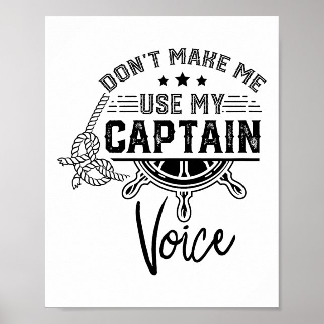 Don't Make Me Use My Captain Voice Skipper Ship Bo Poster (Front)