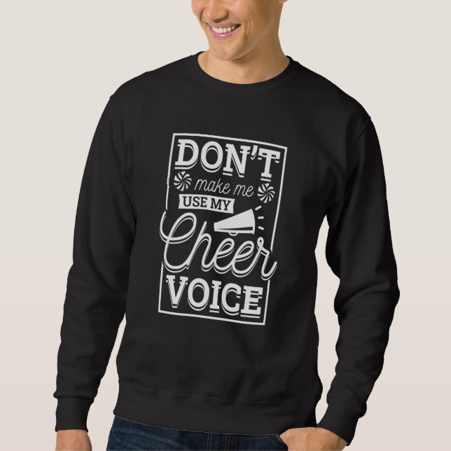 Don't Make Me Use My Cheer Voice Cheering Cheerlea Sweatshirt (Front)