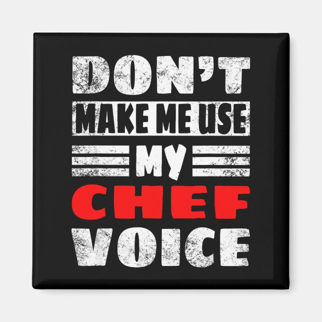 Don't Make Me Use My Chef Voice - Funny Chef Women Magnet (Front)