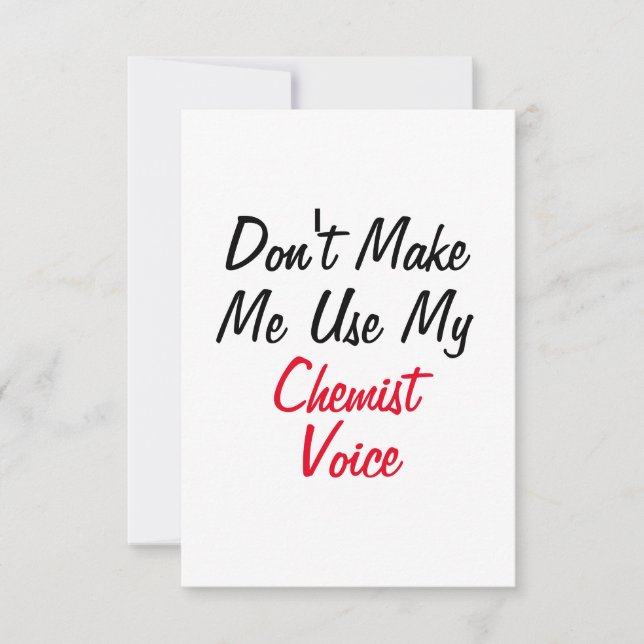  Don't Make Me Use My Chemist Voice  Card (Front)