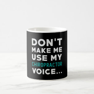 Don't Make Me Use My Chiropractor Chiropractic Coffee Mug