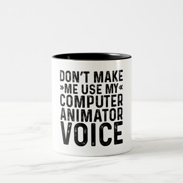 Don't Make Me Use My Computer Animator Voice Two-Tone Coffee Mug (Center)