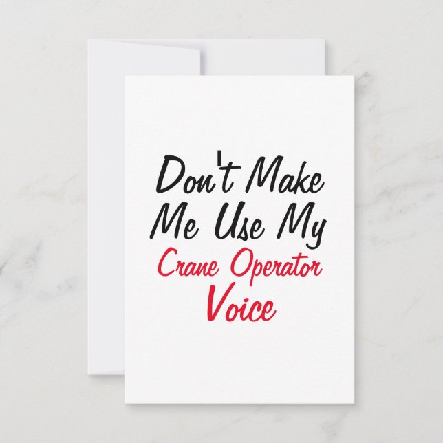 Don't Make Me Use My Crane Operator Voice  Card (Front)