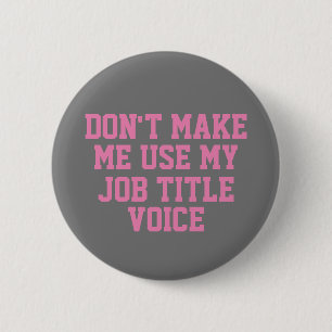Don't make me use my - Custom Job Title - Voice Button