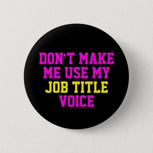 Don't make me use my - Custom Job Title - Voice Button (Front)