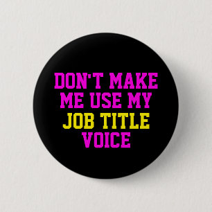 Don't make me use my - Custom Job Title - Voice Button