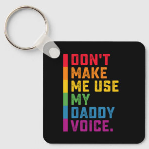 Don't Make Me Use My Daddy Voice Funny Gay LGBTQ Keychain