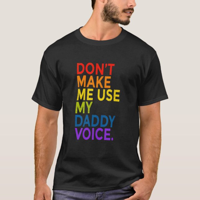 Don't Make Me Use My Daddy Voice  Gay Bear Lgbt T-Shirt (Front)