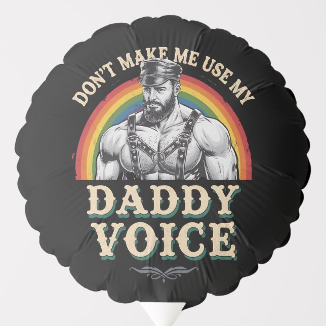 Don't Make Me Use My Daddy Voice Gay LGBTQ Balloon (Front)