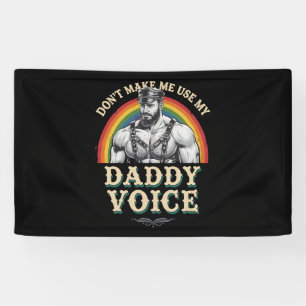 Don't Make Me Use My Daddy Voice Gay LGBTQ Banner