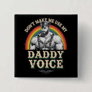 Don't Make Me Use My Daddy Voice Gay LGBTQ Button
