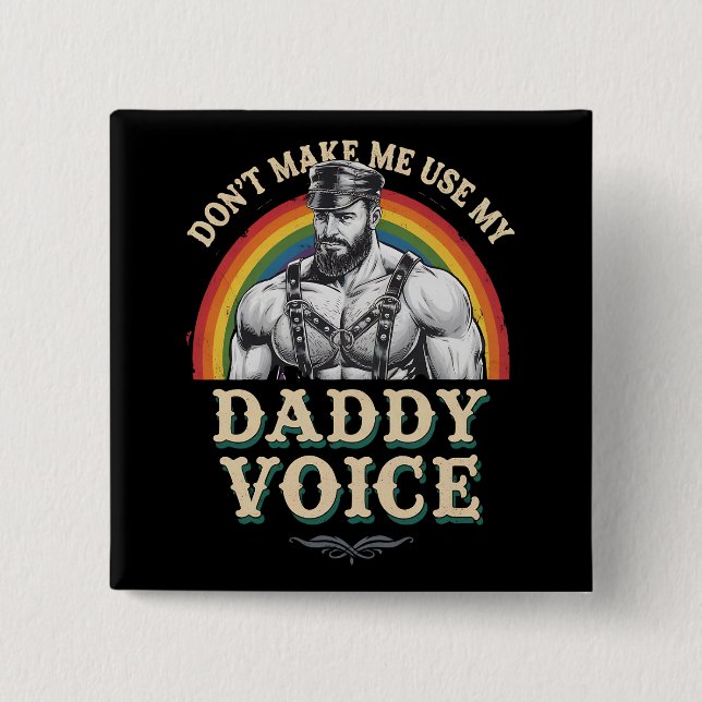 Don't Make Me Use My Daddy Voice Gay LGBTQ Button (Front)