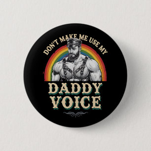 Don't Make Me Use My Daddy Voice Gay LGBTQ Button