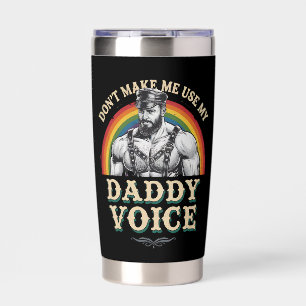Don't Make Me Use My Daddy Voice Gay LGBTQ Insulated Tumbler