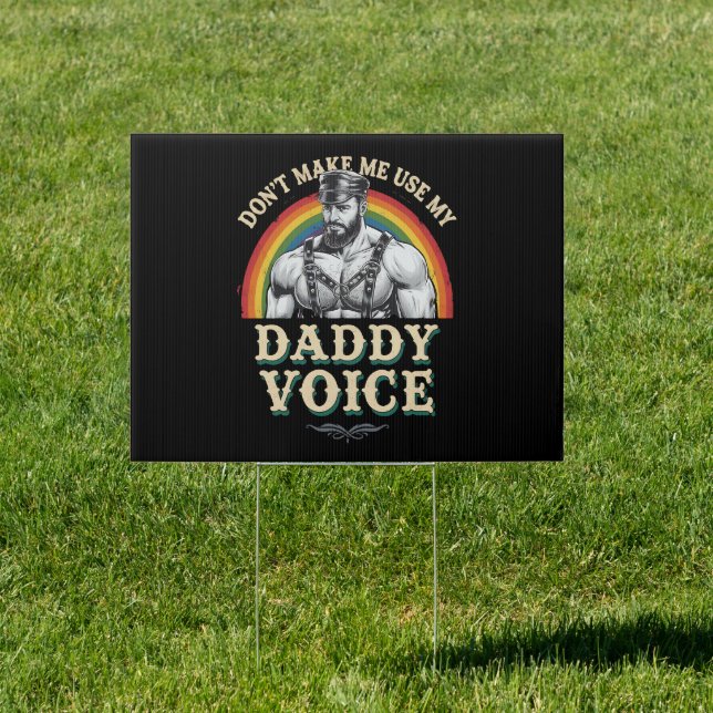 Don't Make Me Use My Daddy Voice Gay LGBTQ Sign (Insitu)
