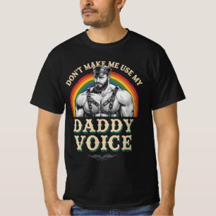 Don't Make Me Use My Daddy Voice Gay LGBTQ T-Shirt