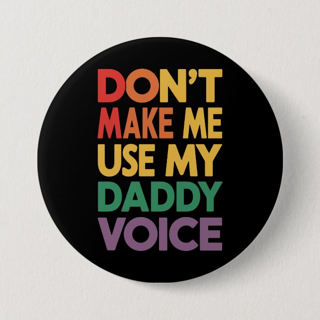 Don't Make Me Use My Daddy Voice LGBT Gay Pride Button (Front)