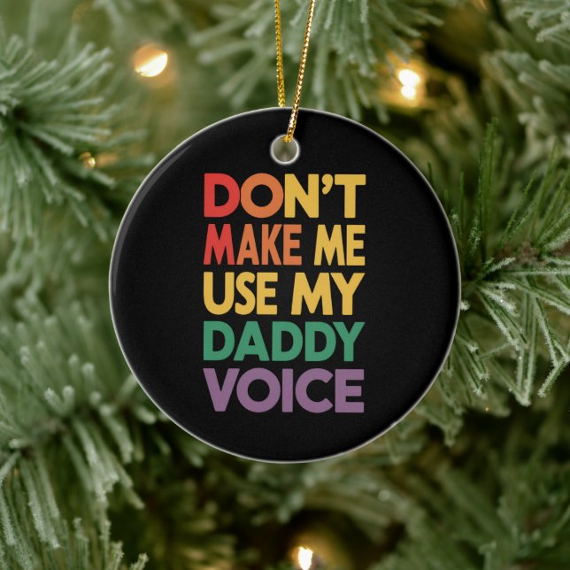 Don't Make Me Use My Daddy Voice LGBT Gay Pride Ceramic Ornament (Tree)