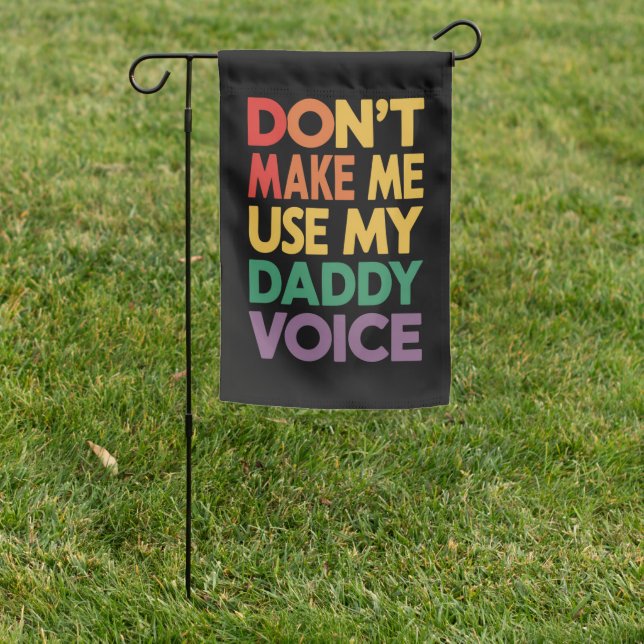 Don't Make Me Use My Daddy Voice LGBT Gay Pride Garden Flag (In SItu)