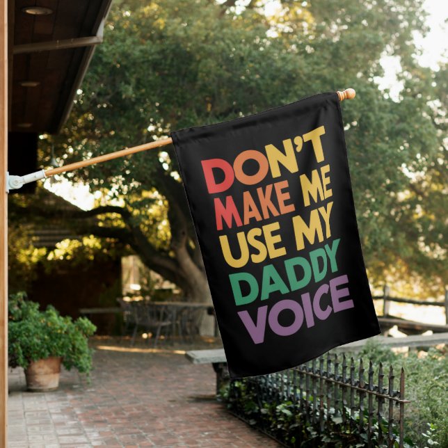Don't Make Me Use My Daddy Voice LGBT Gay Pride House Flag (In SItu)