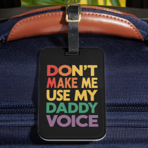 Don't Make Me Use My Daddy Voice LGBT Gay Pride Luggage Tag