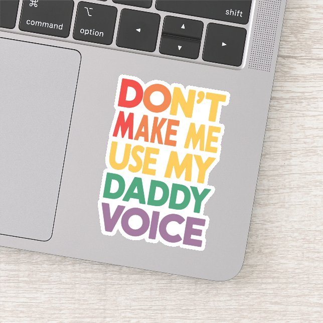 Don't Make Me Use My Daddy Voice LGBT Gay Pride Sticker (Detail)