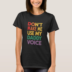 Don't Make Me Use My Daddy Voice LGBT Gay Pride T-Shirt