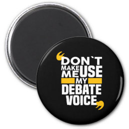 Don&#39;t Make Me Use My Debate Voice funny Debate Tea Magnet