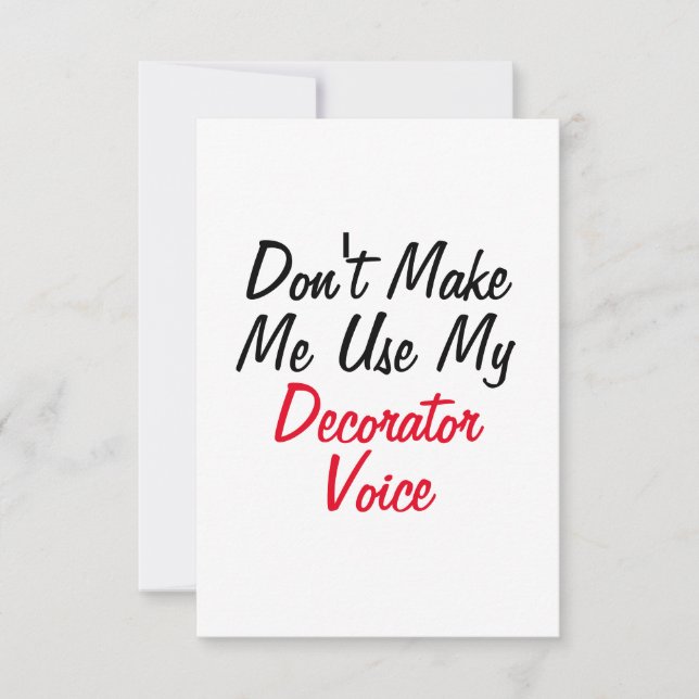 Don't Make Me Use My Decorator Voice  Card (Front)